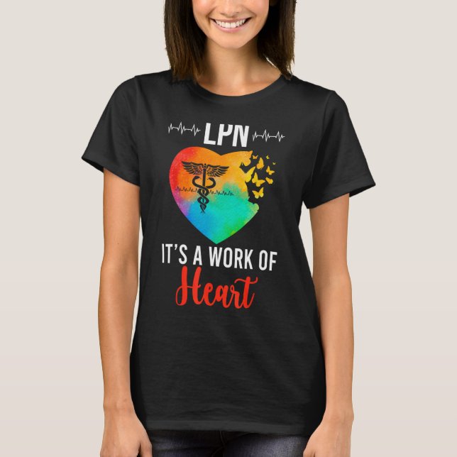 LPN Work Of Heart Licensed Practical Nurse LPN Nur T-Shirt (Front)