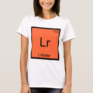 Lr - Lobster Funny Chemistry Element Symbol Tee