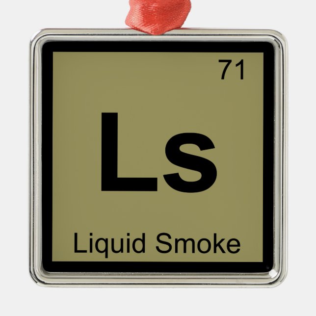 Ls - Liquid Smoke Chemistry Periodic Table Symbol Metal Ornament (Front)