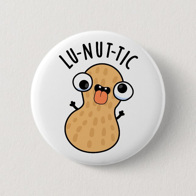 Lu-nut-ic Funny Peanut Puns  6 Cm Round Badge (Front)