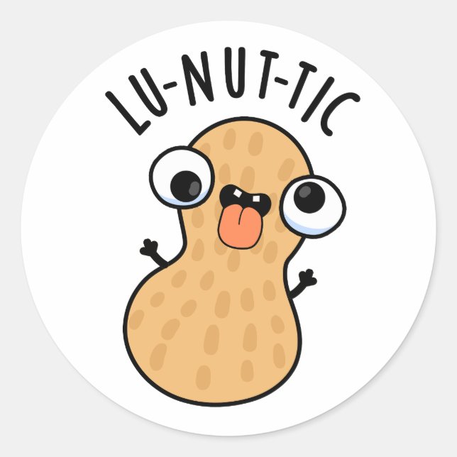 Lu-nut-ic Funny Peanut Puns  Classic Round Sticker (Front)