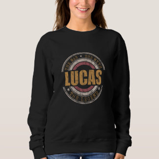 Lucas The Man The Myth The Legend First Name Lucas Sweatshirt