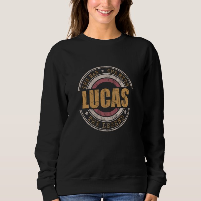Lucas The Man The Myth The Legend First Name Lucas Sweatshirt (Front)