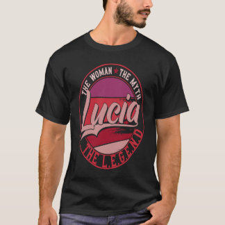 Lucia the Lady of Myth the Legend T-Shirt