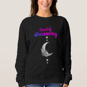 Lucid Dreaming Moon Spiritual Lucid Dreams Dreamer Sweatshirt