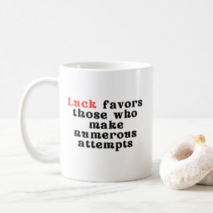 Luck Favours the Persistent Mug