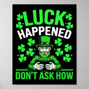 Luck Happened Saint Patricks Day Celebration St Pa Poster