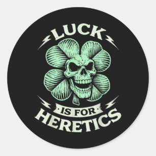 Luck is for Heretics Proverbs 16_33 Saint Patricks Classic Round Sticker
