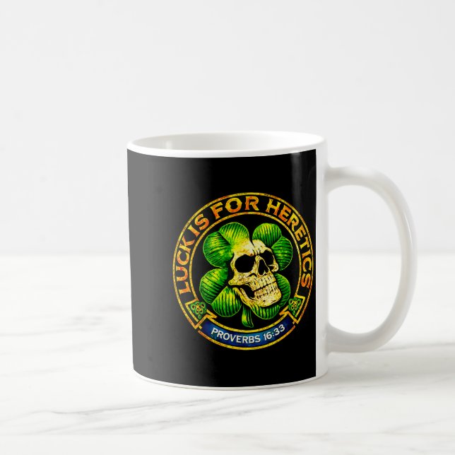 Luck is for heretics shamrock skull proverbs 16 33 coffee mug (Right)