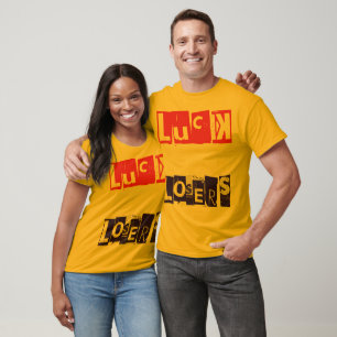Luck is for Losers Funny Quote Typography T-Shirt