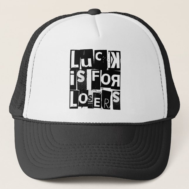 Luck is for Losers Funny Quote Typography Trucker Hat (Front)