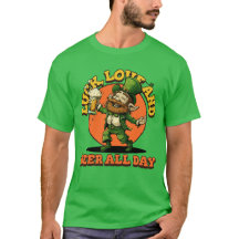 Luck Love And Beer All Day