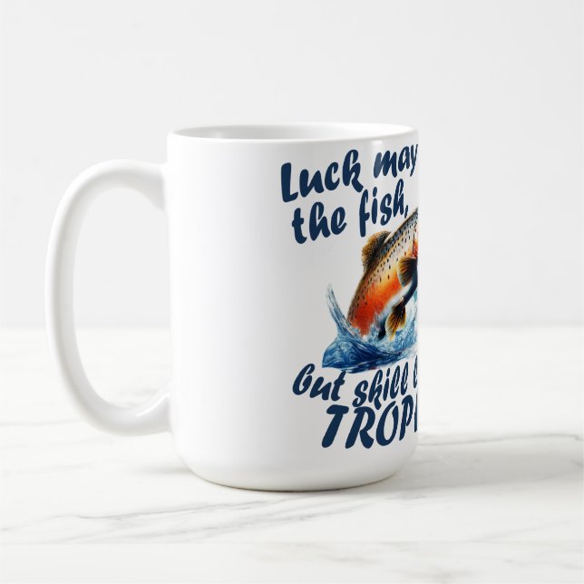 "Luck may hook the fish, but skill lands a trophy" Coffee Mug (Left)