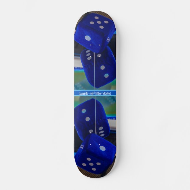 Luck of the dice! skateboard (Front)