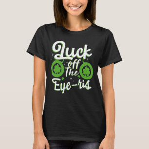 Luck of the Eye ris Cool Irish Ophthalmologist Eye T-Shirt