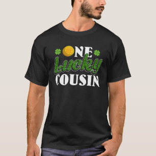 Luck of the Irish St Patrick s Day One Lucky Cousi T-Shirt