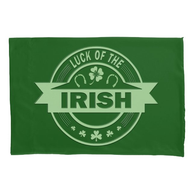 Luck of the Irish St Patrick's day   Pillowcase (Front)