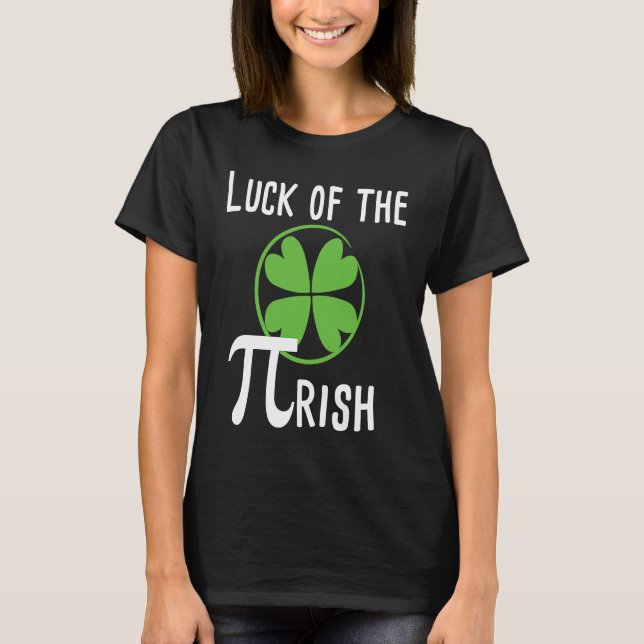 Luck of The Pirish Pi Day St Patricks Day Math T-Shirt (Front)
