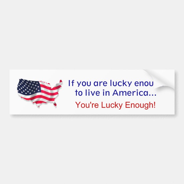 Luck to live in America Bumper Sticker (Front)