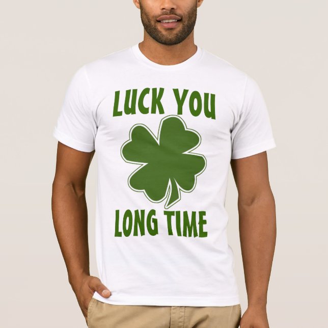 Luck You Long Time T-Shirt (Front)
