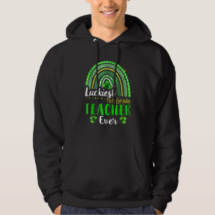 Luckiest 1st Grade Teacher Ever St Patrick's Day R Hoodie