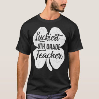 Luckiest 5th Grade Teacher  Funny St Patrick's Day T-Shirt