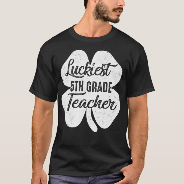Luckiest 5th Grade Teacher  Funny St Patrick's Day T-Shirt (Front)
