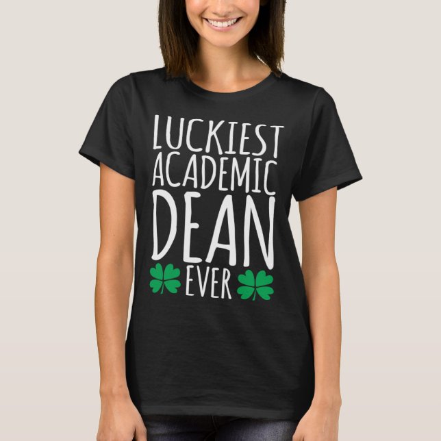 Luckiest Academic Dean Ever  St Patricks Day T-Shirt (Front)