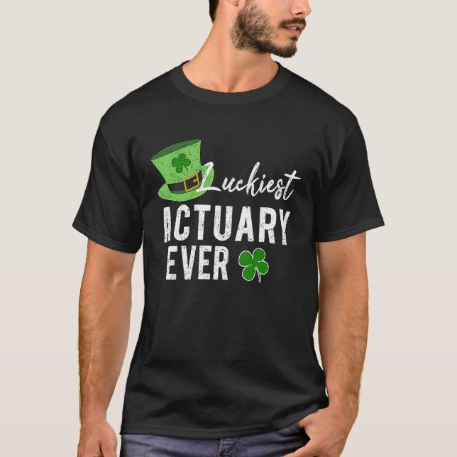 Luckiest Actuary Ever St Patricks Irish Shamrock A T-Shirt (Front)