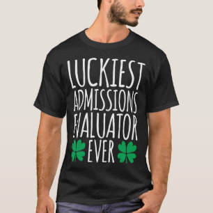 Luckiest Admissions Evaluator Ever  St Patricks Da T-Shirt