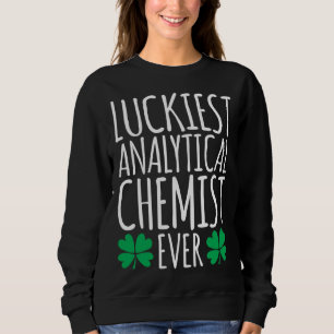 Luckiest Analytical Chemist Ever St Patricks Day Sweatshirt