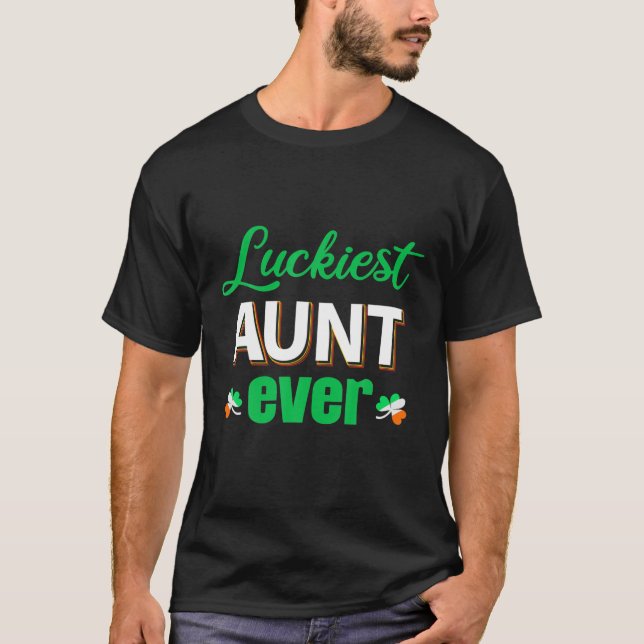 Luckiest Aunt Ever Shamrocks Lucky Sister St Patri T-Shirt (Front)