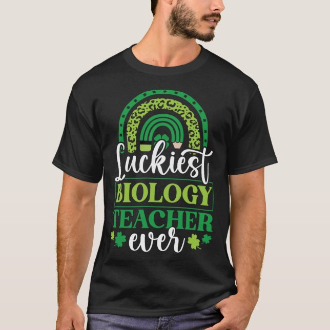 Luckiest Biology Teacher Ever  Shamrock St Patrick T-Shirt (Front)