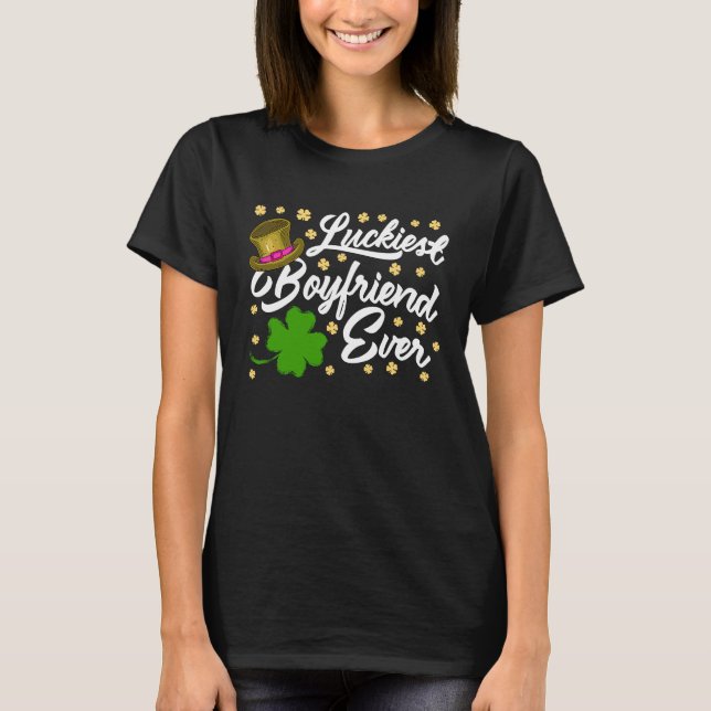 Luckiest Boyfriend Ever Valentine's Day St Patrick T-Shirt (Front)