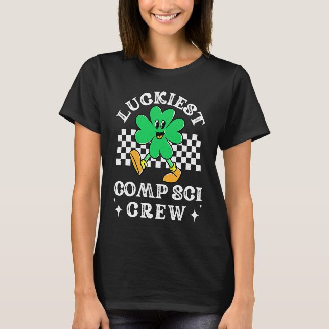 Luckiest Comp Sci Crew Computer Science Coder St P T-Shirt (Front)