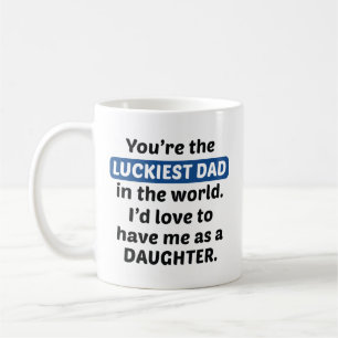 Luckiest Dad Daughter Coffee Mug