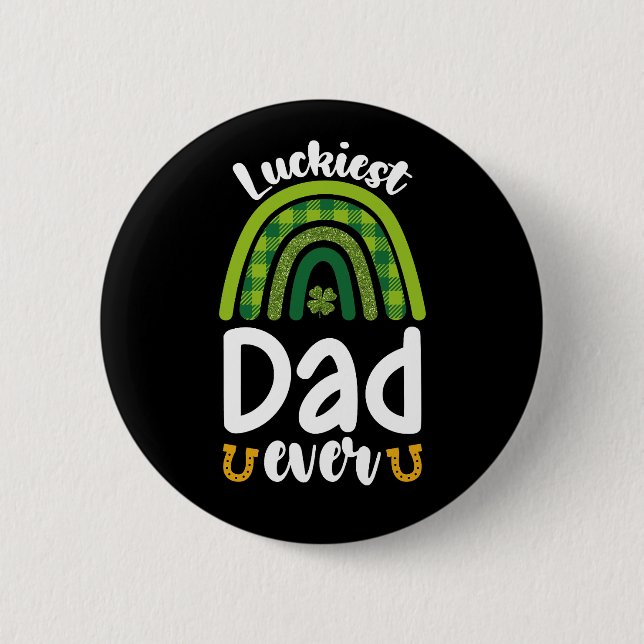 Luckiest Dad Ever Family St Patrick's Day 6 Cm Round Badge (Front)