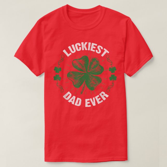 Luckiest Dad Ever Shamrocks Lucky Irish Father Pat T-Shirt (Design Front)
