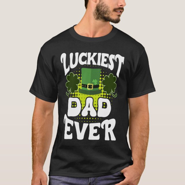 Luckiest Dad ever St Patrick's Day Dad T-Shirt (Front)