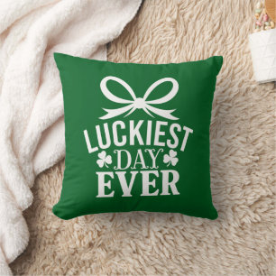 Luckiest Day Ever St Patricks Day Irish Lucky  Cushion