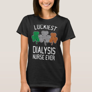 Luckiest Dialysis Nurse Ever St  Patrick S Day Iri T-Shirt