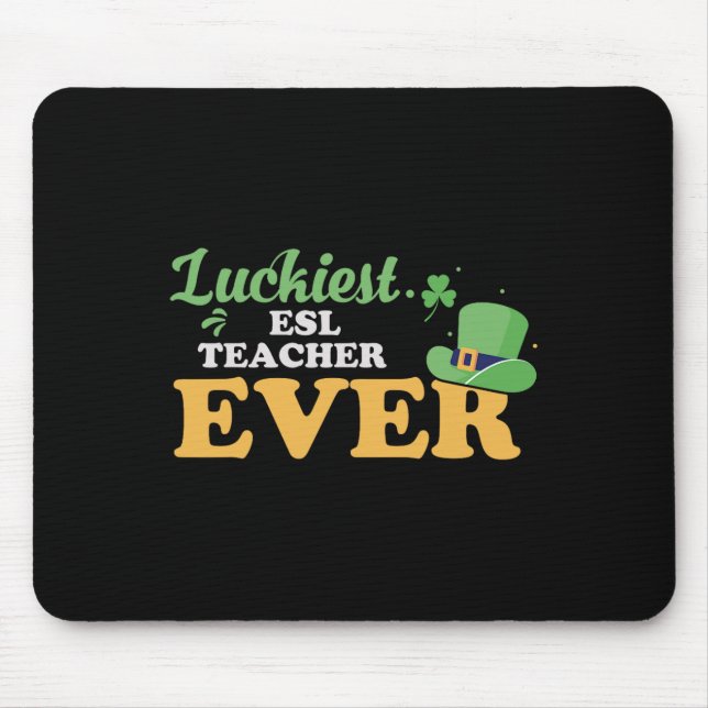 Luckiest Esl Teacher Ever Funny Paddys Patricks Da Mouse Pad (Front)