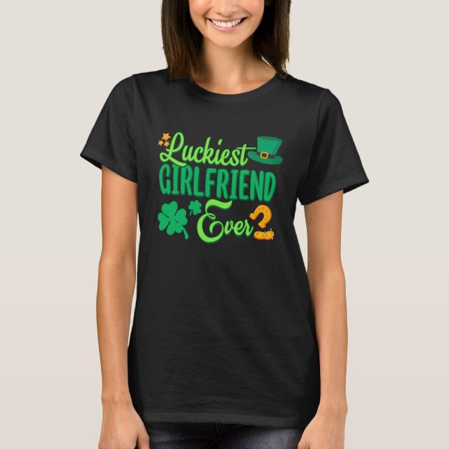 Luckiest Girlfriend Ever St Patricks Day Cute Wome T-Shirt (Front)