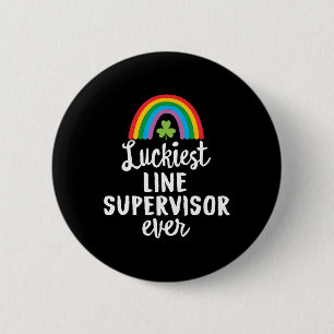 Luckiest Line Supervisor Ever St Patrick Day Shamr 6 Cm Round Badge