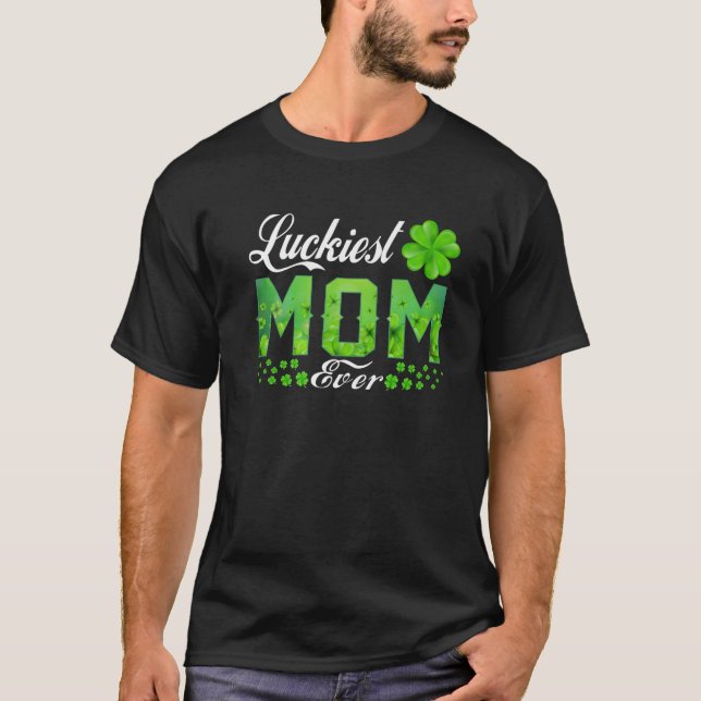Luckiest Mom Ever Matching Family Saint Patrick's T-Shirt (Front)