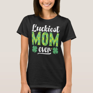 Luckiest Mum Ever Matching St Patty's Day Lucky Sh T-Shirt