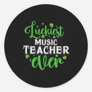 Luckiest Music Teacher Ever - St.paddy's Day Teach Classic Round Sticker