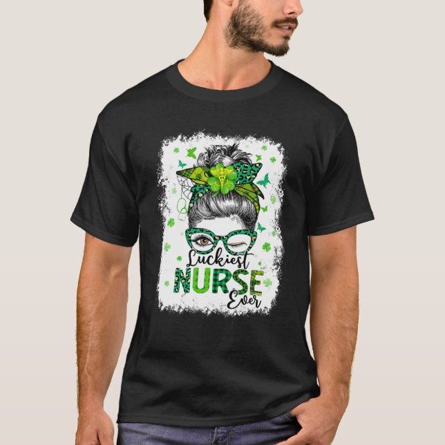 Luckiest Nurse Ever Saint Patricks Day Messy Bun F T-Shirt (Front)