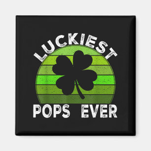 Luckiest pops ever shamrocks lucky st patrick's da magnet