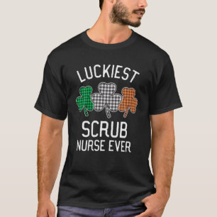 Luckiest Scrub Nurse Ever St Patrick's Day Irish F T-Shirt